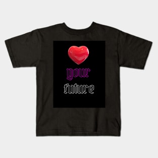 Love your future Kids T-Shirt